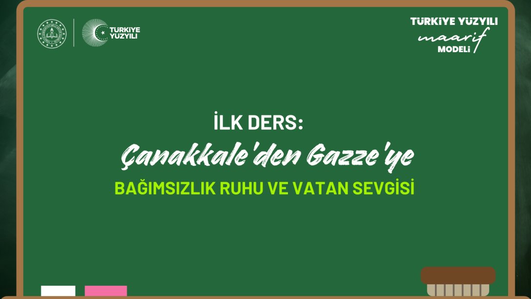 İLK DERS: ÇANAKKALE'DEN GAZZE'YE BAĞIMSIZLIK RUHU VE VATAN SEVGİSİ 